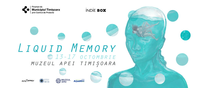 Afișul Liquid Memory, 13–17 octombrie, Muzeul Apei Timișoara